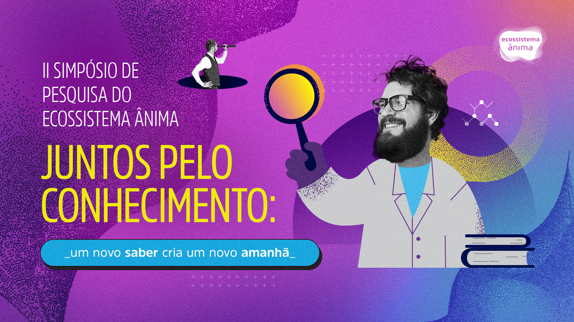 II Simpósio de Pesquisa do Ecossistema Ânima: Juntos pelo Conhecimento: um novo saber cria um novo amanhã